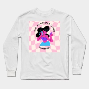 Got my patience tested Long Sleeve T-Shirt